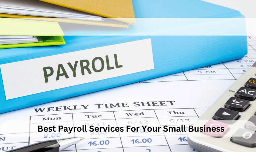 Best Payroll Services For Your Small Business