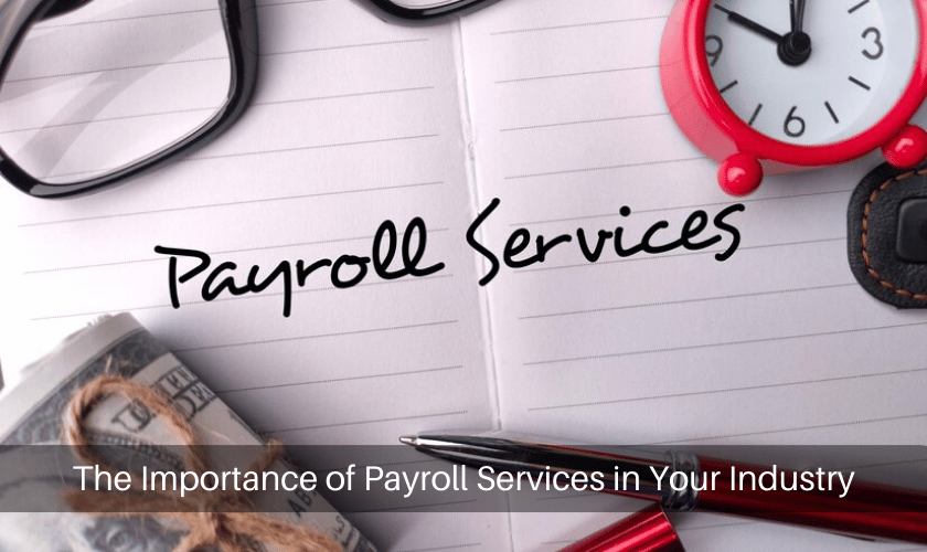 The Importance of Payroll Services in Your Industry