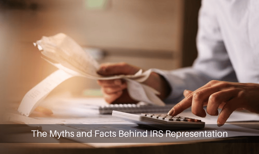 The Myths and Facts Behind IRS Representation