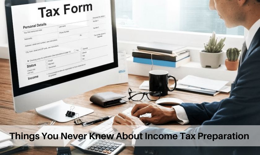 Things You Never Knew About Income Tax Preparation